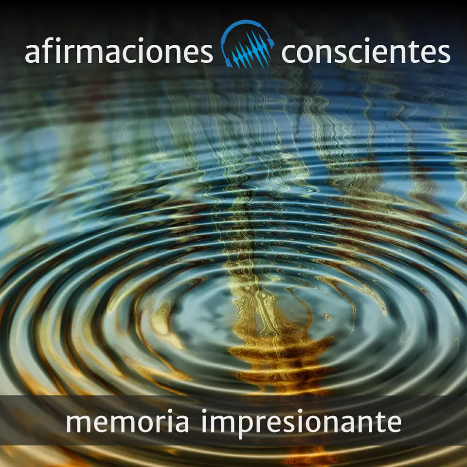 Desarrolla una memoria impresionante | Afirmaciones Conscientes