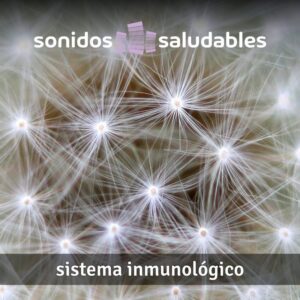 Sonidos Saludables TG004 - Sistema inmunológico