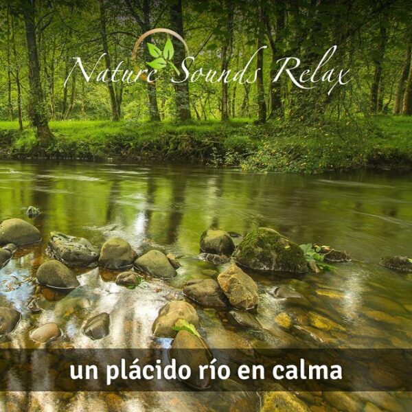 Nature Sounds Relax - Episodio 15 Un plácido rio en calma