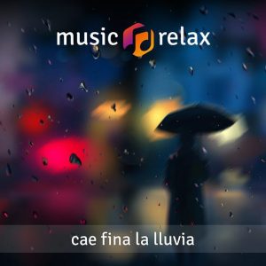 Music Relax MR027 - Cae fina la lluvia