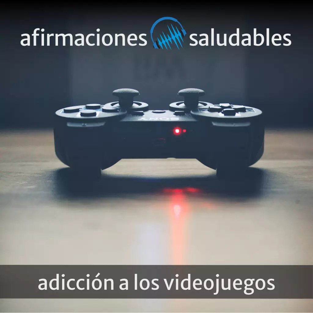 afirmaciones saludables - 05 adicción a los videojuegos